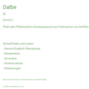 Wie schreibt man Dalbe? Bedeutung, Synonym, Antonym & Zitate.