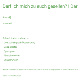 Wie schreibt man Darf ich mich zu euch gesellen? | Darf ich mich Ihnen anschließen?? Bedeutung, Synonym, Antonym & Zitate.