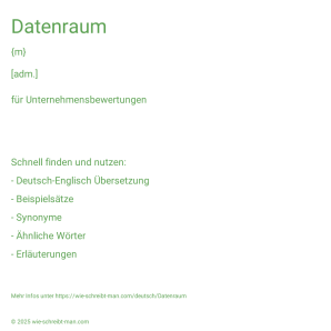Wie schreibt man Datenraum? Bedeutung, Synonym, Antonym & Zitate.
