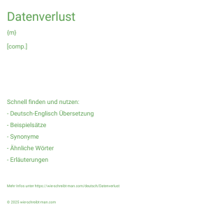 Wie schreibt man Datenverlust? Bedeutung, Synonym, Antonym & Zitate.