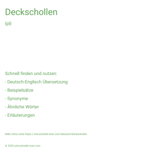 Wie schreibt man Deckschollen? Bedeutung, Synonym, Antonym & Zitate.