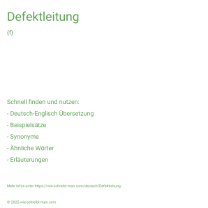 Wie schreibt man Defektleitung? Bedeutung, Synonym, Antonym & Zitate.