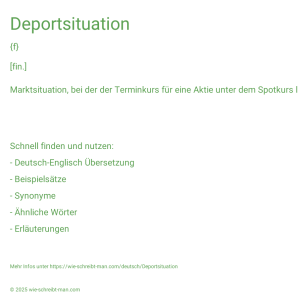 Wie schreibt man Deportsituation? Bedeutung, Synonym, Antonym & Zitate.