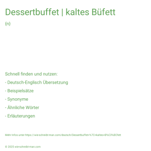Wie schreibt man Dessertbuffet | kaltes Büfett? Bedeutung, Synonym, Antonym & Zitate.