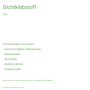 Wie schreibt man Dichtklebstoff? Bedeutung, Synonym, Antonym & Zitate.