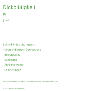 Wie schreibt man Dickblütigkeit? Bedeutung, Synonym, Antonym & Zitate.