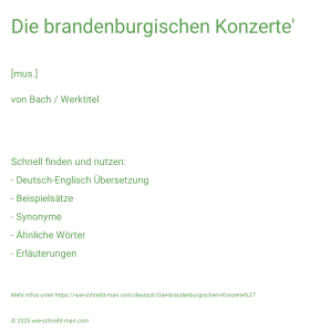 Wie schreibt man Die brandenburgischen Konzerte'? Bedeutung, Synonym, Antonym & Zitate.