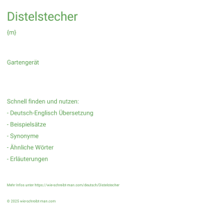 Wie schreibt man Distelstecher? Bedeutung, Synonym, Antonym & Zitate.