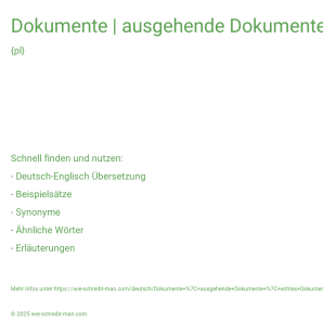 Wie schreibt man Dokumente | ausgehende Dokumente | echtes Dokument? Bedeutung, Synonym, Antonym & Zitate.