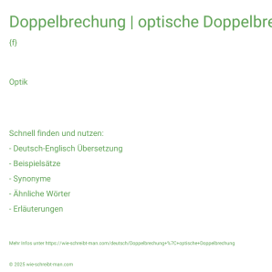 Wie schreibt man Doppelbrechung | optische Doppelbrechung? Bedeutung, Synonym, Antonym & Zitate.