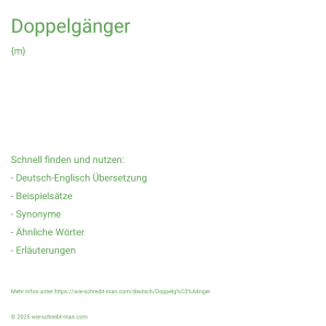Wie schreibt man Doppelgänger? Bedeutung, Synonym, Antonym & Zitate.