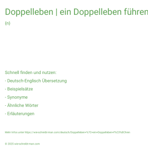 Wie schreibt man Doppelleben | ein Doppelleben führen? Bedeutung, Synonym, Antonym & Zitate.