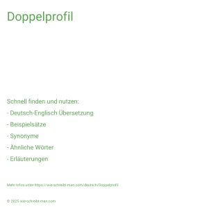 Wie schreibt man Doppelprofil? Bedeutung, Synonym, Antonym & Zitate.