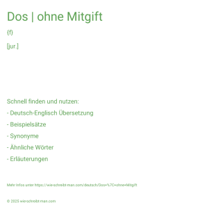 Wie schreibt man Dos | ohne Mitgift? Bedeutung, Synonym, Antonym & Zitate.