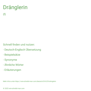 Wie schreibt man Dränglerin? Bedeutung, Synonym, Antonym & Zitate.
