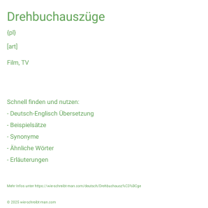 Wie schreibt man Drehbuchauszüge? Bedeutung, Synonym, Antonym & Zitate.