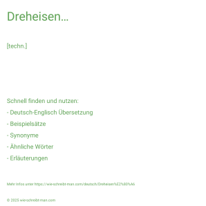 Wie schreibt man Dreheisen…? Bedeutung, Synonym, Antonym & Zitate.