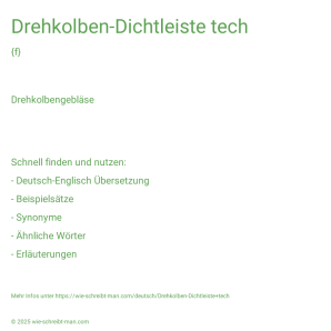 Wie schreibt man Drehkolben-Dichtleiste tech? Bedeutung, Synonym, Antonym & Zitate.
