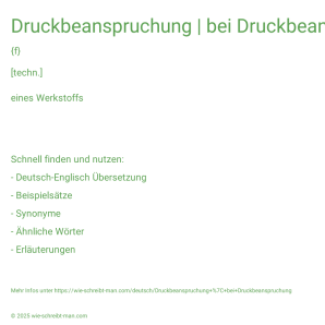 Wie schreibt man Druckbeanspruchung | bei Druckbeanspruchung? Bedeutung, Synonym, Antonym & Zitate.