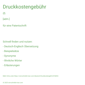Wie schreibt man Druckkostengebühr? Bedeutung, Synonym, Antonym & Zitate.
