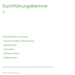 Wie schreibt man Durchführungsklemme? Bedeutung, Synonym, Antonym & Zitate.