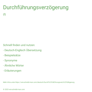 Wie schreibt man Durchführungsverzögerung? Bedeutung, Synonym, Antonym & Zitate.