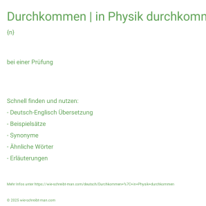 Wie schreibt man Durchkommen | in Physik durchkommen? Bedeutung, Synonym, Antonym & Zitate.