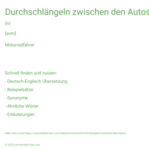Wie schreibt man Durchschlängeln zwischen den Autos? Bedeutung, Synonym, Antonym & Zitate.