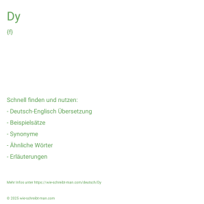 Wie schreibt man Dy? Bedeutung, Synonym, Antonym & Zitate.
