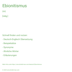 Wie schreibt man Ebionitismus? Bedeutung, Synonym, Antonym & Zitate.