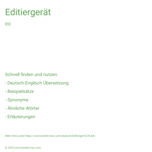 Wie schreibt man Editiergerät? Bedeutung, Synonym, Antonym & Zitate.