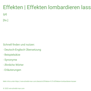 Wie schreibt man Effekten | Effekten lombardieren lassen? Bedeutung, Synonym, Antonym & Zitate.