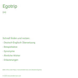 Wie schreibt man Egotrip? Bedeutung, Synonym, Antonym & Zitate.