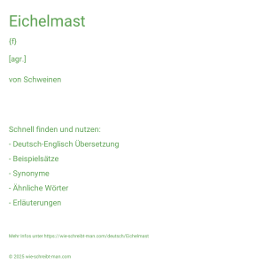 Wie schreibt man Eichelmast? Bedeutung, Synonym, Antonym & Zitate.