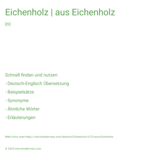Wie schreibt man Eichenholz | aus Eichenholz? Bedeutung, Synonym, Antonym & Zitate.