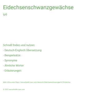 Wie schreibt man Eidechsenschwanzgewächse? Bedeutung, Synonym, Antonym & Zitate.