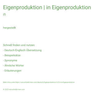 Wie schreibt man Eigenproduktion | in Eigenproduktion? Bedeutung, Synonym, Antonym & Zitate.
