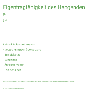 Wie schreibt man Eigentragfähigkeit des Hangenden? Bedeutung, Synonym, Antonym & Zitate.
