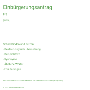 Wie schreibt man Einbürgerungsantrag? Bedeutung, Synonym, Antonym & Zitate.