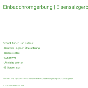 Wie schreibt man Einbadchromgerbung | Eisensalzgerben? Bedeutung, Synonym, Antonym & Zitate.