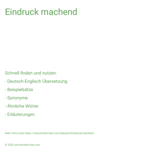 Wie schreibt man Eindruck machend? Bedeutung, Synonym, Antonym & Zitate.