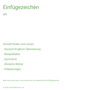 Wie schreibt man Einfügezeichen? Bedeutung, Synonym, Antonym & Zitate.