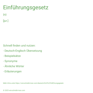 Wie schreibt man Einführungsgesetz? Bedeutung, Synonym, Antonym & Zitate.