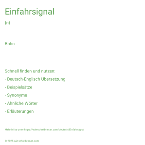 Wie schreibt man Einfahrsignal? Bedeutung, Synonym, Antonym & Zitate.