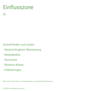 Wie schreibt man Einflusszone? Bedeutung, Synonym, Antonym & Zitate.