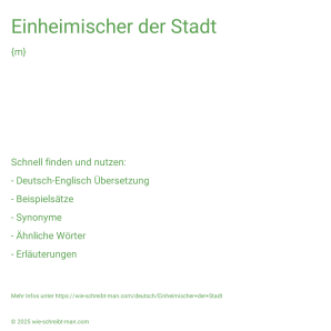 Wie schreibt man Einheimischer der Stadt? Bedeutung, Synonym, Antonym & Zitate.