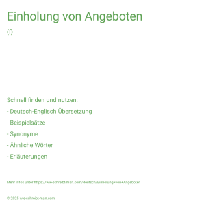 Wie schreibt man Einholung von Angeboten? Bedeutung, Synonym, Antonym & Zitate.