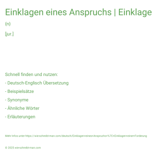 Wie schreibt man Einklagen eines Anspruchs | Einklagen einer Forderung? Bedeutung, Synonym, Antonym & Zitate.