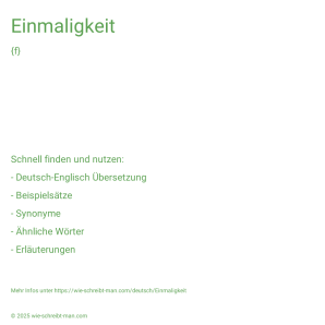 Wie schreibt man Einmaligkeit? Bedeutung, Synonym, Antonym & Zitate.