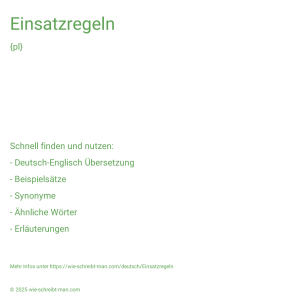 Wie schreibt man Einsatzregeln? Bedeutung, Synonym, Antonym & Zitate.